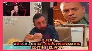 Pqueen Köksal Baba Ve Süleyman Çakır Editini İzliyor.