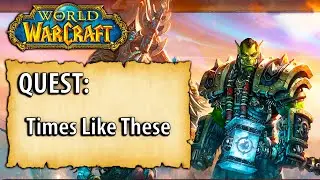 WoW Quest - Times Like These