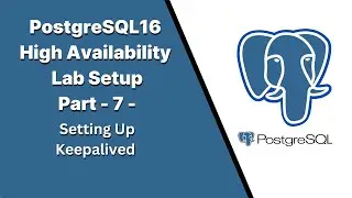 Part7 - PostgreSQL16 High Availability Lab Setup - Setting Up Keepalived