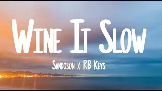 Sandoson x RB Keys - Wine It Slow (Lyrics)