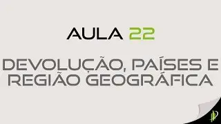 Aula 22 - Itens Devoluções, Países e Regiões Geográficas