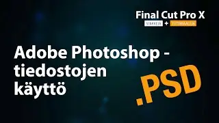 FCPX - .psd -tiedostojen käyttö
