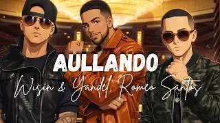 Wisin & Yandel, Romeo Santos - Aullando [Letra/Lyrics]