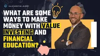 What Are Some Ways To Make Money With Value Investing And Financial Education