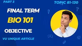 BIO101 Final Term Preparation 2024 / Most Important & Frequently asked MCQS / BIO101 Topic 81-130