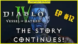 The Story Continues! | Diablo 4 Vessel Of Hatred Sorcerer Gameplay Episode 12