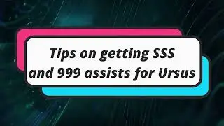 Tips on getting SSS and 999 assists for Ursus [MSEA Aquila]