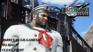 FF7 REBIRTH - BARRET VS GILGAMESH [ NO MAGIC / CLEAN FIGHT ]