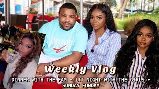 WEEKLY VLOG: DINNER WITH THE FAM| LIT NIGHT WITH THE GIRLS| SUNDAY FUNDAY| NEW HAIR Ft. Amanda Hair