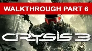 Crysis 3 Walkthrough - Part 6 HD 1080p No Commentary Xbox 360 Gameplay
