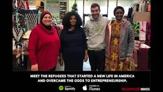 MEET THE REFUGEES WHO STARTED A NEW LIFE IN AMERICA AND OVERCAME THE ODDS TO ENTREPRENEURSHIP.