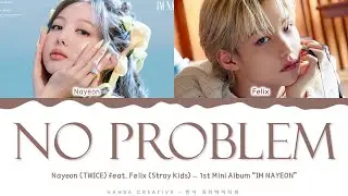 NAYEON - 'No Problem feat. Felix Stray Kids' Lyrics Color Coded (Han/Rom/Eng) | 