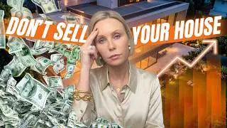 Should You Sell Your House? Watch This Before You Make Your Decision!