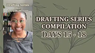 Drafting Series Compilation: Days 15 - 18