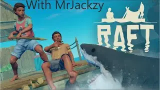 Raft is such a fun game! Ft  MrJackzy