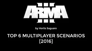 ArmA 3 - TOP 6 Multiplayer/Co-op Scenarios