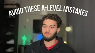 What I Wish I Knew Before Year 12 (Avoid These 4 A-Level Mistakes)