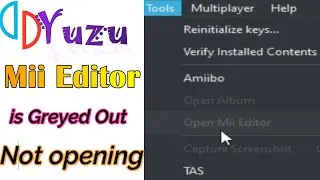 Yuzu Mii Editor is Greyed Out / Not opening