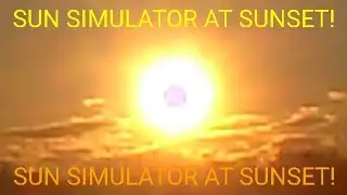 Ohio Sunset Sun Simulator!☀️Super Bright Orange Black Hole Sun!☀️#SunSimLord