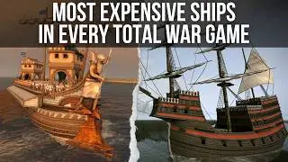 MOST EXPENSIVE NAVAL UNITS (SHIPS) in every Total War game