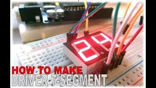 HOW TO MAKE  7-SEGMENT DRIVER USING ARDUINO