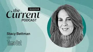 The Current Podcast: Time Out's Stacy Bettman