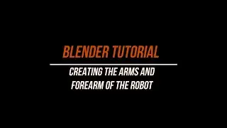 CREATING THE ARM AND FOREARM IN BLENDER - A Step-by-Step Guide