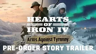 Hearts of Iron IV: Arms Against Tyranny | Official Pre-order Story Trailer