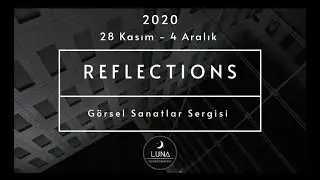 Görsel Sanatlar Sergisi - Reflections