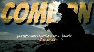 COME ON Story wa status whatsap terbaru 30 detik