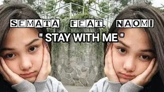 SEMATA - STAY WITH ME ( Feat. NAOMI