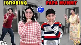 IGNORING PAPA MUMMY | 24 Hours Family Comedy Challenge | Aayu and Pihu Show