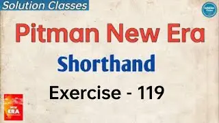 Exercise 119 Pitman New Era Shorthand | Answer Key | Exercise Solution | Solution Classes | Full Sol