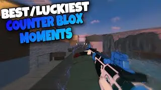 Best/Luckiest Moments in Counter Blox