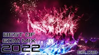 Next Nation Best of EDM Festival Mix 2022 ♫ Electro House & Bigroom & Hardstyle Party Music♫ Ep. 010