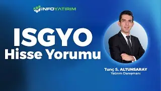 Tunç Safa Altunsaray'dan ISGYO Hisse Yorumu 