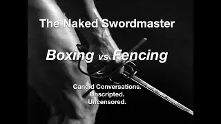 A Fencing Master's Take on Boxing vs Fencing