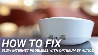 How to fix slow Internet problems with Optimum by Altice