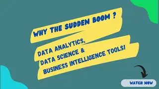 Why sudden BOOM in Data Analytics, Data Science & BI Tools?