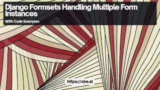 Django Formsets: Handling Multiple Form Instances