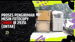 Proses Pengiriman Mesin Fotocopy IR 2935 ke UNTAR (Universitas Tarumanagara)