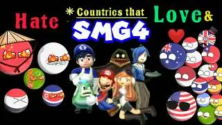 Countries that love and hate Smg4 