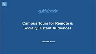 GuideTalk: Campus Tours for Remote & Socially Distant Audiences