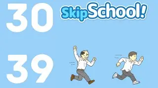 SKIP SCHOOL Levels 30,31,32,33,34,35,36,37,38,39 (Walkthrough and Solution)