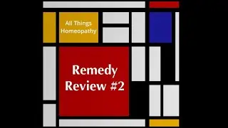 All Things Homeopathy - Remedy Review #2