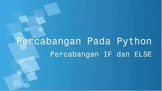 Percabangan IF dan ELSE pada Python