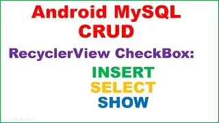 Android PHP MySQL CRUD Ep.05 - RecyclerView INSERT,SELECT - CheckBox,Spinner,EditText