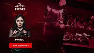 Sunbeam - Outside World (Aradia Bootleg)