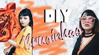 BRUSINHA TUMBLR GASTANDO 13,00 - DIY
