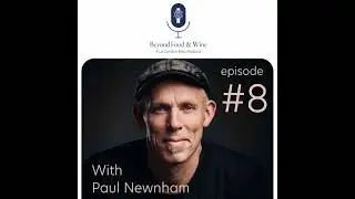 8. Beyond Food & Wine with Paul Newnham